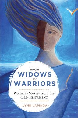 From Widows to Warriors Women's Stories from the Old Testament  9780664265694 Front Cover
