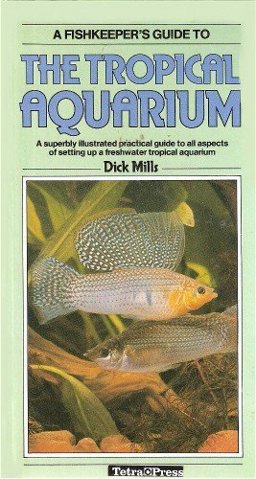 A Fishkeeper's Guide to the Tropical Aquarium