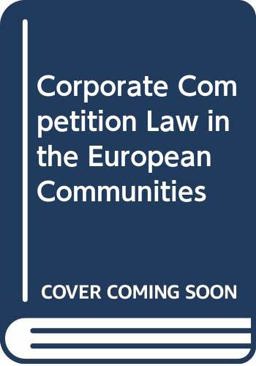 Corporate Competition Law in the European Communities
