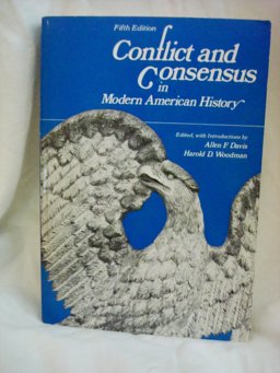 Conflict and Consensus in Modern American History Conflict and Consensus in Modern American History