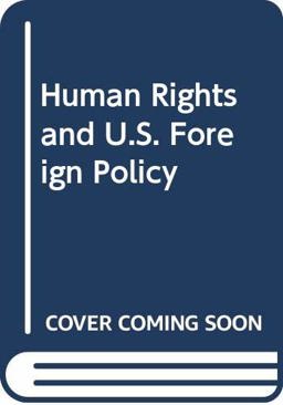 Human Rights and U. S. Foreign Policy