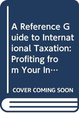 A Reference Guide to International Taxation Profiting from Your International Operations