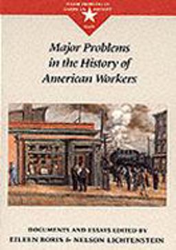 Major Problems in the History of American Workers Documents and Essays 1st 9780669199253 Front Cover