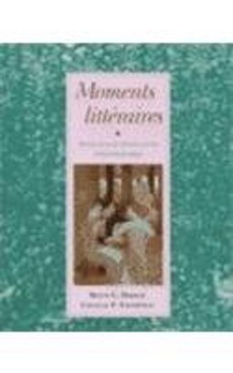 Moments Litteraires Anthologie Pour Cours Intermediaires  9780669215212 Front Cover