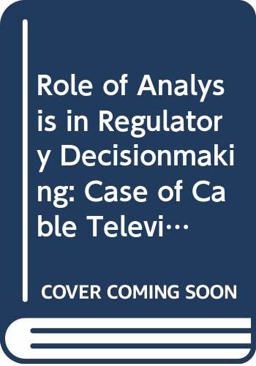 The Role of Analysis in Regulatory Decisionmaking The Role of Analysis in Regulatory Decisionmaking