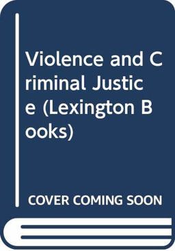 Violence and Criminal Justice