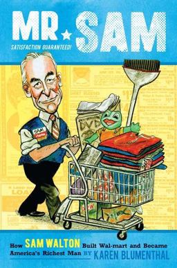 Mr. Sam How Sam Walton Built Wal-Mart and Became America's Richest Man  9780670011773 Front Cover