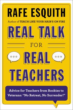 Real Talk for Real Teachers Advice for Teachers from Rookies to Veterans: No Retreat, No Surrender!  9780670014644 Front Cover