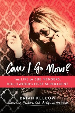 Can I Go Now? The Life of Sue Mengers, Hollywood's First Superagent  9780670015405 Front Cover