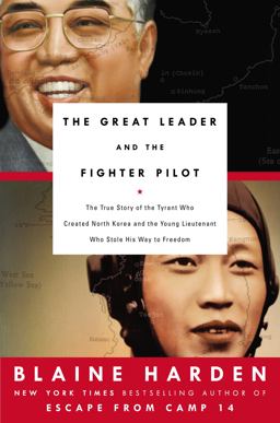 Great Leader and the Fighter Pilot The True Story of the Tyrant Who Created North Korea and the Young Lieutenant Who Stole His Way to Freedom  9780670016570 Front Cover