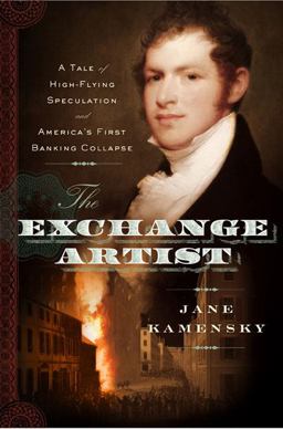 Exchange Artist A Tale of High-Flying Speculation and America's First Banking Collapse  9780670018413 Front Cover