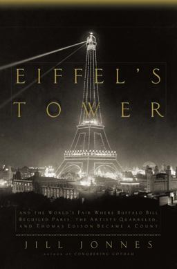Eiffel's Tower And the World's Fair Where Buffalo Bill Beguiled Paris, the Artists Quarreled, and Thomas Edison Became a Count  9780670020607 Front Cover