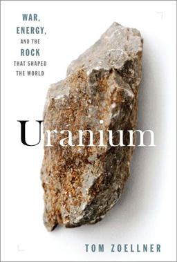 Uranium War, Energy, and the Rock That Shaped the World  9780670020645 Front Cover