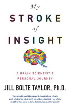 My Stroke of Insight A Brain Scientist's Personal Journey  9780670020744 Front Cover