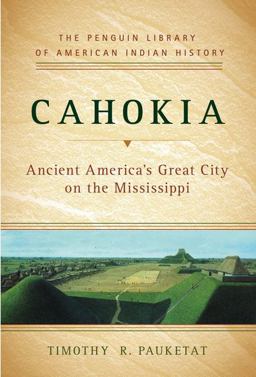 Cahokia Ancient America's Great City on the Mississippi  9780670020904 Front Cover