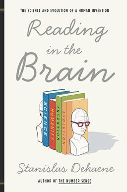 Reading in the Brain The Science and Evolution of a Human Invention  9780670021109 Front Cover
