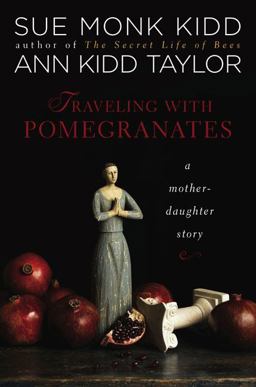 Traveling with Pomegranates A Mother-Daughter Story  9780670021208 Front Cover
