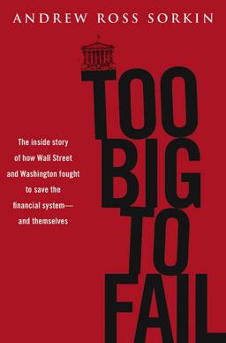 Too Big to Fail The Inside Story of How Wall Street and Washington Fought to Save the Financial System - And Themselves  9780670021253 Front Cover