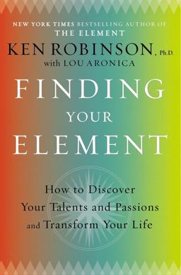 Finding Your Element How to Discover Your Talents and Passions and Transform Your Life  9780670022380 Front Cover