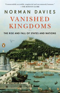 Vanished Kingdoms The Rise and Fall of States and Nations  9780670022731 Front Cover