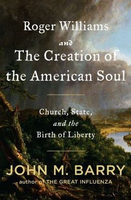 Roger Williams and the Creation of the American Soul Church, State and the Birtg of Liberty  9780670023059 Front Cover