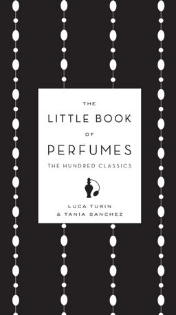 Little Book of Perfumes The Hundred Classics  9780670023103 Front Cover