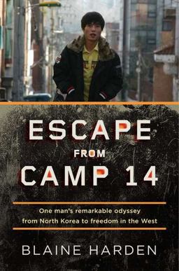 Escape from Camp 14 One Man's Remarkable Odyssey from North Korea to Freedom in the West  9780670023325 Front Cover