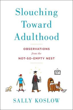 Slouching Toward Adulthood Observations from the Not-So-Empty Nest  9780670023622 Front Cover