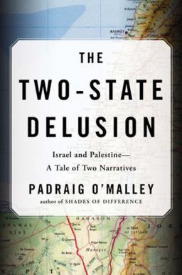 Two-State Delusion Israel and Palestine - A Tale of Two Narratives  9780670025053 Front Cover