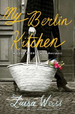 My Berlin Kitchen A Love Story (With Recipes)  9780670025381 Front Cover