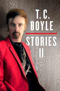 T. C. Boyle Stories II The Collected Stories of T. Coraghessan Boyle, Volume II  9780670026258 Front Cover