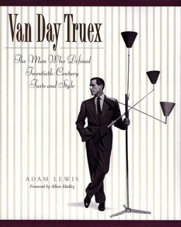 Van Day Truex The Man Who Defined Twentieth-Century Taste and Style  9780670030248 Front Cover