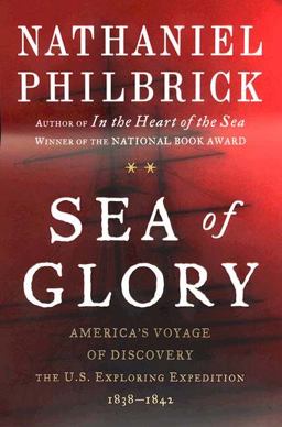 Sea of Glory America's Voyage of Discovery, the U. S. Exploring Expedition, 1838-1842  9780670032310 Front Cover