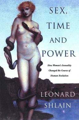 Sex, Time and Power How Women's Sexuality Changed the Course of Human Evolution  9780670032334 Front Cover