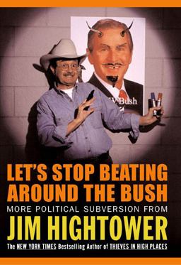 Let's Stop Beating Around the Bush More Political Subversion from Jim Hightower  9780670033546 Front Cover