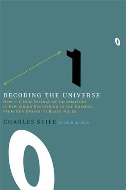Decoding the Universe How the New Science of Information Is Explaining Everythingin the Cosmos, from Our Brains to Black Holes  9780670034413 Front Cover