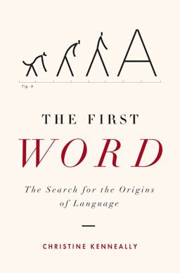 First Word The Search for the Origins of Language  9780670034901 Front Cover