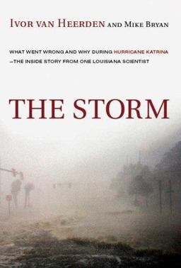 Storm What Went Wrong and Why During Hurricane Katrina--the Inside Story from One Louisiana Scientist  9780670037810 Front Cover