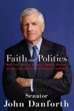 Faith and Politics How the Moral Values Debate Divides America and How to Move Forward Together  9780670037872 Front Cover