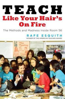 Teach Like Your Hair's on Fire The Methods and Madness Inside Room 56  9780670038152 Front Cover