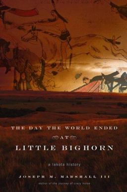 Day the World Ended at Little Bighorn A Lakota History  9780670038534 Front Cover