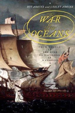 War for All the Oceans From Nelson at the Nile to Napoleon at Waterloo  9780670038640 Front Cover