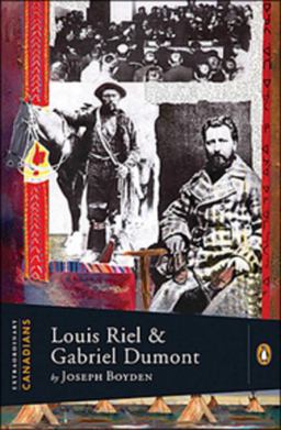 Extraordinary Canadians: Louis Riel and Gabriel Dumont A Penguin Lives Biography  9780670066711 Front Cover