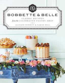 Bobbette and Belle Classic Recipes from the Celebrated Pastry Shop: a Baking Book  9780670068326 Front Cover