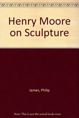 Henry Moore on Sculpture