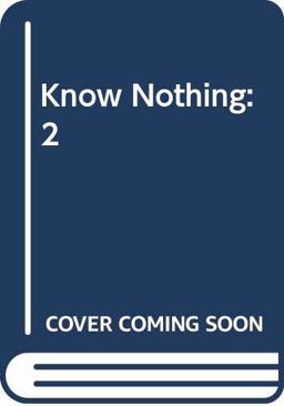 Know Nothing Know Nothing