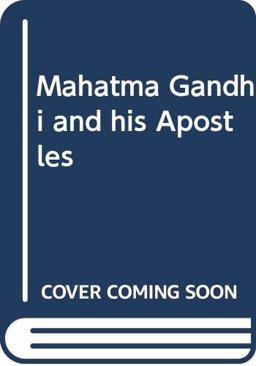 Mahatma Gandhi and His Apostles