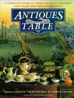 Antiques for the Table A Complete Guide to Dining Room Accessories for Collecting and Entertaining  9780670840571 Front Cover