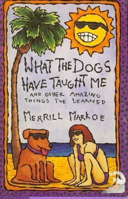 What the Dogs Have Taught Me And Other Amazing Things I've Learned  9780670843107 Front Cover