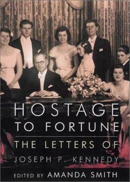 Hostage to Fortune The Letters of Joseph P. Kennedy  9780670869695 Front Cover